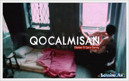 Qara Dərviş ft Okaber - Qocalmısan - LoaDinG.Az