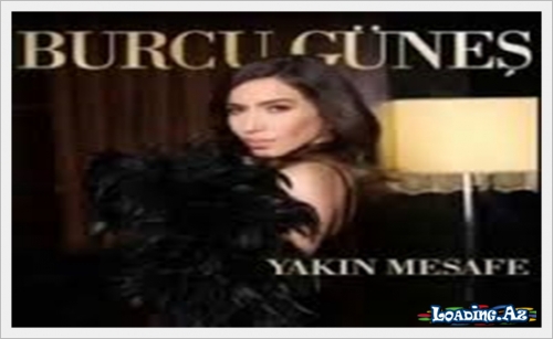 Burcu Güneş - Yakın Mesafe 2015 - LoaDinG.Az