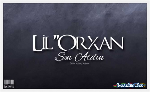 Lil Orxan-Sen atdin 2015 - LoaDinG.Az