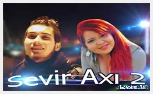 Lil Orxan ft. Aksayla-Sevir axi 2 - LoaDinG.Az