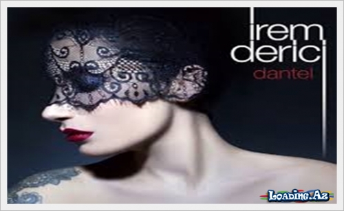 İrem Derici - Dantel 2016 - LoaDinG.Az