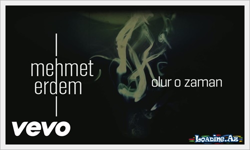 Mehmet Erdem - Olur O Zaman - LoaDinG.Az