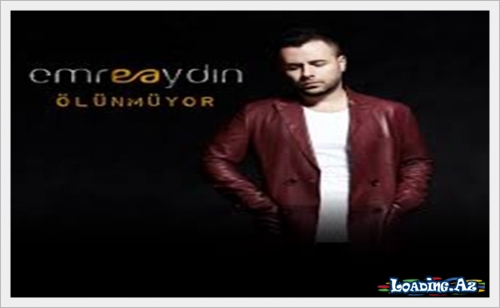 Emre Aydın-Ölünmüyor - LoaDinG.Az