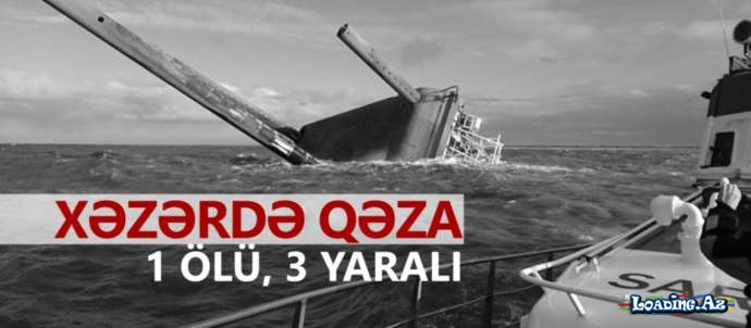 Xəzərdə qəza: yaralılar var - LoaDinG.Az