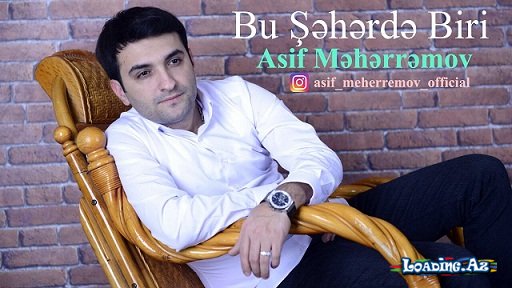 Asif Meherremov - Bu Seherde Biri 2017 - LoaDinG.Az