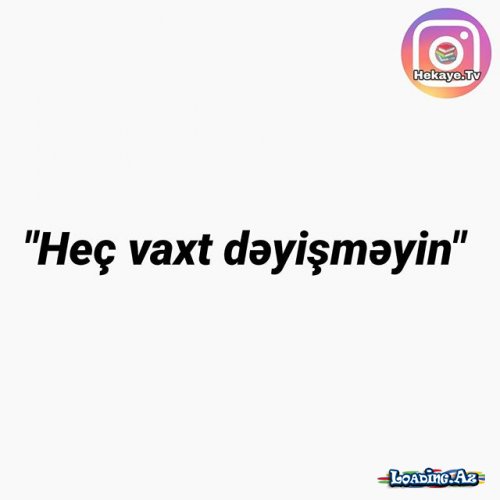 Heç vaxt dəyişməyin - LoaDinG.Az