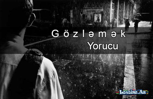 Gözləmək Yorucu ( Yeni Hekayə ) Müəllif: Ali Məmmədli - LoaDinG.Az
