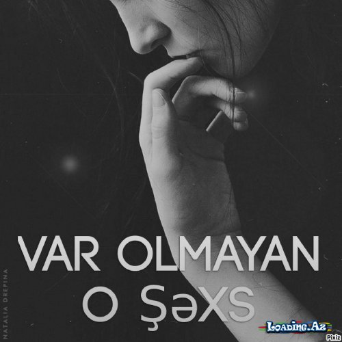 Var Olmayan O Şəxs ( Yeni Hekayə )