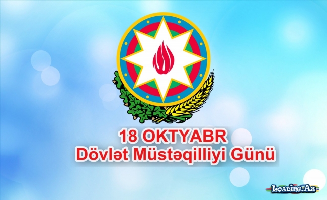 18 Oktyabr-Milli Müstəqillik Günü - LoaDinG.Az