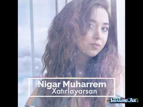 Nigar Muharrem - Xatirlayarsan meni