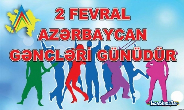 2 fevral - Azərbaycan Gəncləri Günüdür - LoaDinG.Az