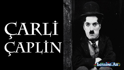 Çarli Çaplin nə demiş?.. - LoaDinG.Az