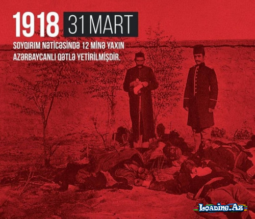 31 Mart Soyqırımı - LoaDinG.Az