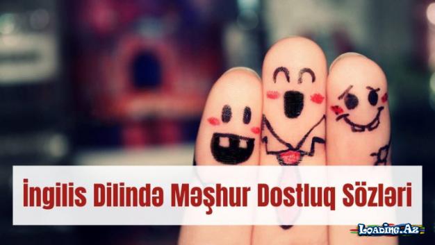 İngilis Dilində Məşhur Dostluq Sözləri - LoaDinG.Az