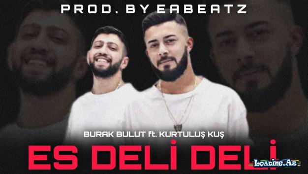 Kurtuluş Kuş & Burak Bulut - Es Deli Deli