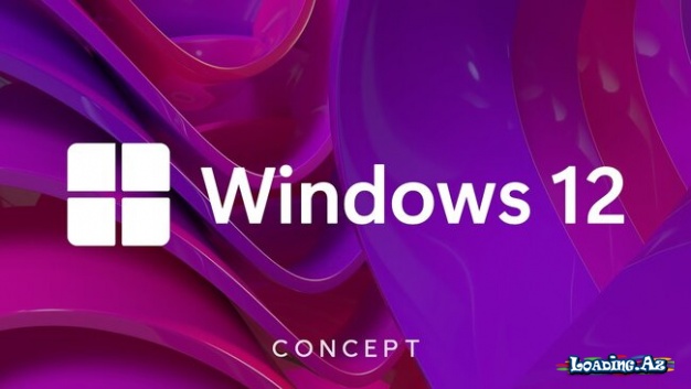 "Windows 12"nin buraxılacağı tarix açıqlanıb - LoaDinG.Az