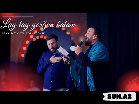 Seyyid   Taleh-Lay  Lay   Yorğun  Balam