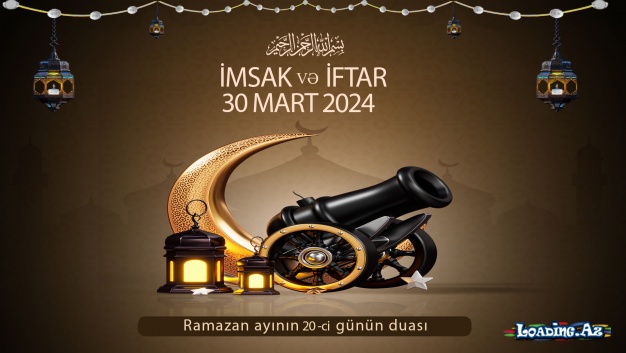 Ramazan ayının 20-ci günün duası 30 MART İmsak və iftar vaxtları.
