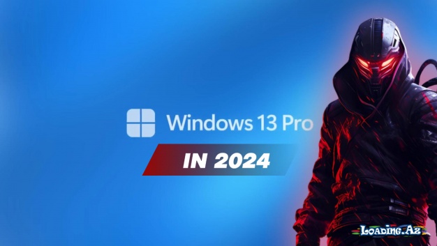 Windows 13 Pro - LoaDinG.Az