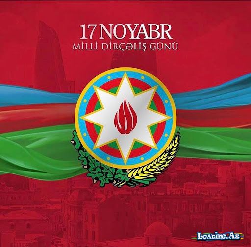 17 noyabr Azərbaycanda Milli Dirçəliş Günüdür - LoaDinG.Az