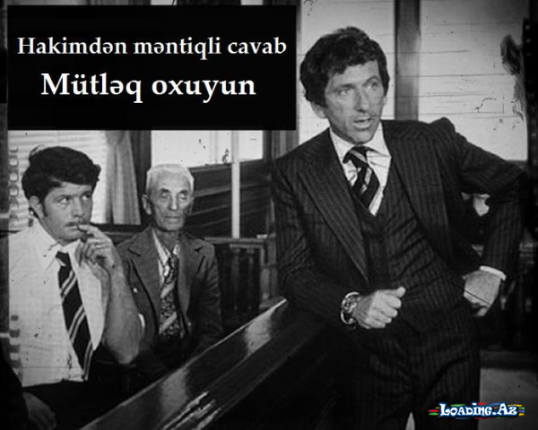 Hakimdən məntiqli cavab - LoaDinG.Az