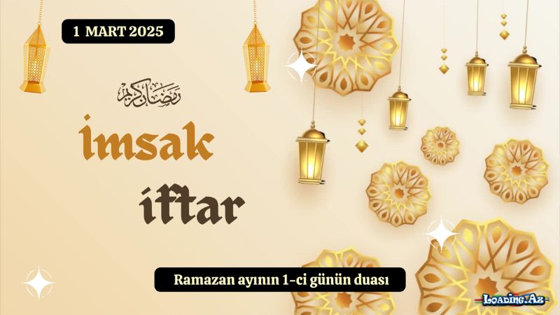 Ramazan ayının 1-ci günün duası 1 MART 2025 İmsak və iftar vaxtları