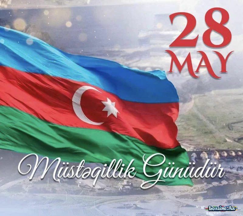 Azərbaycanda 28 May – Müstəqillik Günü qeyd olunur - LoaDinG.Az