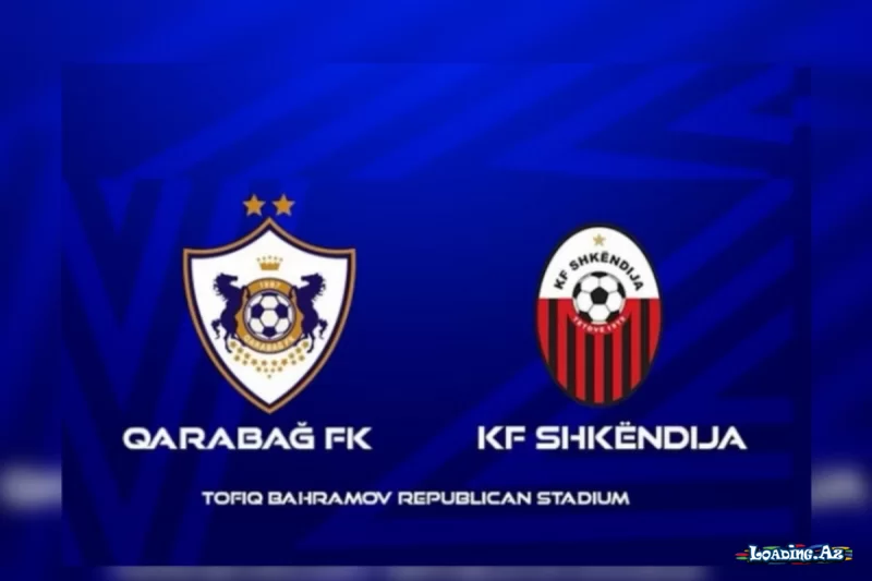 UEFA Çempionlar Liqası: "Qarabağ" "Şkendiya" ilə üz-üzə
