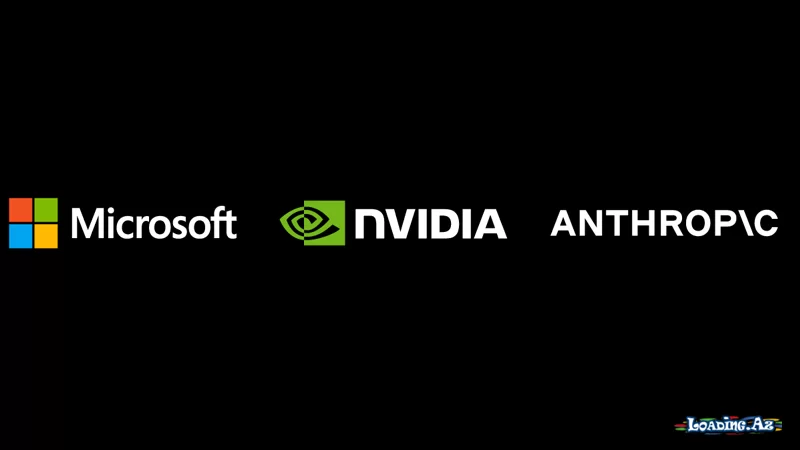 "Nvidia" və "Microsoft" "Anthropic"ə 15 milyard dollar investisiya yatıracaq - LoaDinG.Az