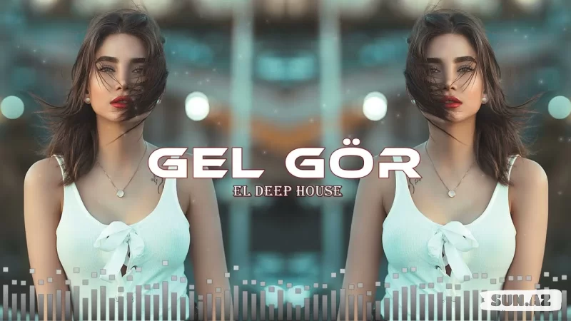 Gəl Gör - EDM Deep House [Azeri Bass Remix]