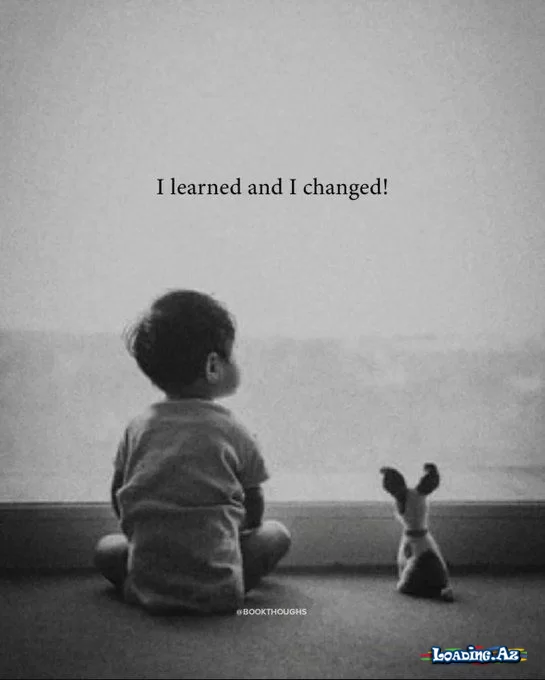 I learned and I changed! - LoaDinG.Az