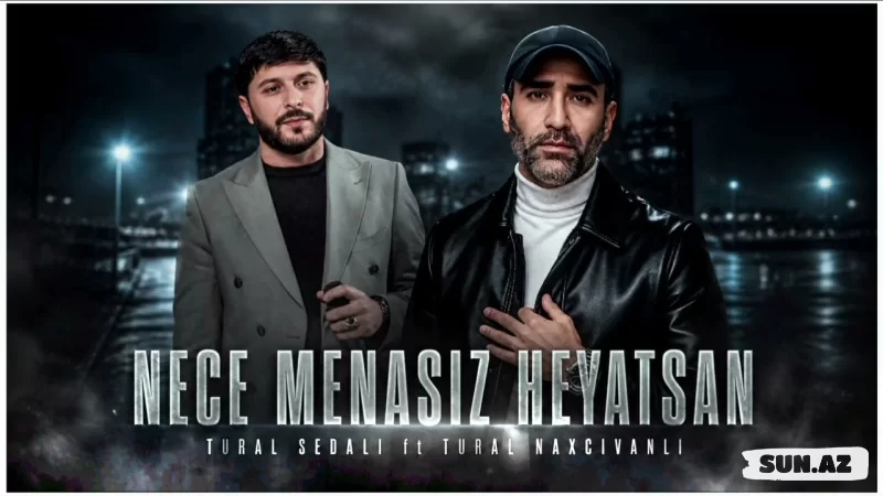 Tural   Sədalı    &      Tural  Naxçıvanlı-Necə   Mənasız     Həyatsan     2026 - LoaDinG.Az