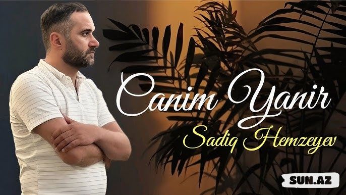 Sadiq      Həmzəyev-Canım    Yanır     2026 - LoaDinG.Az