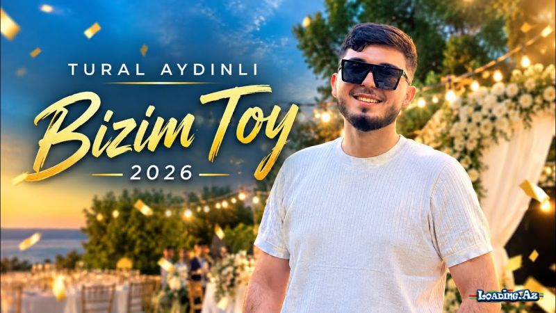 Tural  Aydınlı-Bizim  Toy  2026 - LoaDinG.Az
