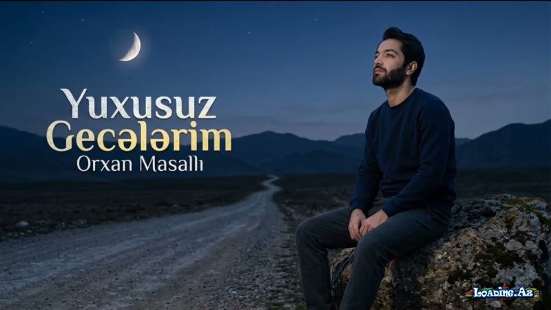 Orxan  Masallı-Yuxusuz  Gecələrim     Yeni   (   2   Ci  Version    2026 - LoaDinG.Az