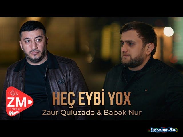 Zaur  Quluzadə-Heç  Eybi  Yox  2026 - LoaDinG.Az