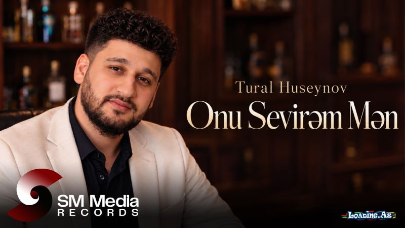 Tural  Huseynov-Onu  Sevirəm  Mən  2026 - LoaDinG.Az