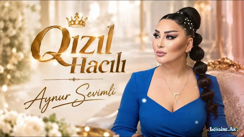 Aynur  Sevimli-Qızıl  Hacılı  2026 - LoaDinG.Az