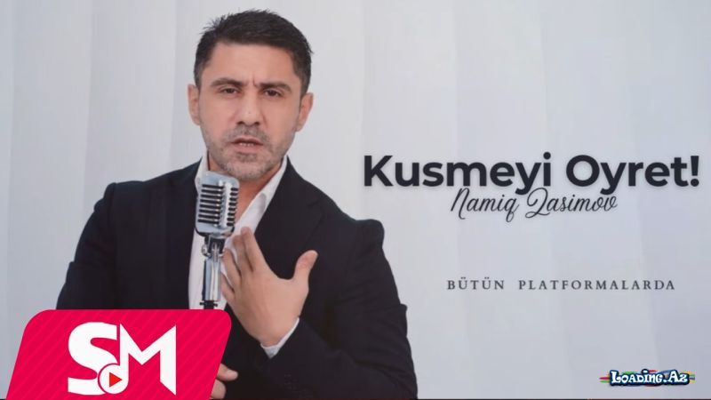 Namiq    Qasımov-Küsməyi   öyrət  2026 - LoaDinG.Az