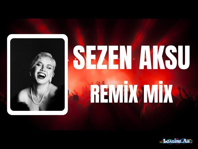 Sezen Aksu Hit Remix - LoaDinG.Az