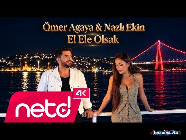 Ömer   Ağaya   &    Nazl;   Ekin-El   Ele    Olsak - LoaDinG.Az